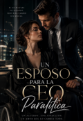 Portada del libro "Un Esposo Para La Ceo Paralitica"
