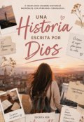 Portada del libro "Una historia escrita por Dios "