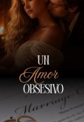 Portada del libro "Un Amor Obsesivo."