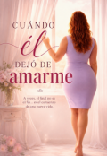 Portada del libro "Cuando &eacute;l dej&oacute; de amarme "