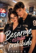 Portada del libro "Besarme estaba Prohibido"