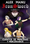 Portada del libro "Cuentos de Princesas y Mercenarios - Ironsword / 1"