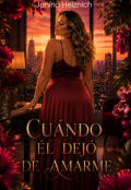 Portada del libro "Cuando &eacute;l dej&oacute; de amarme "