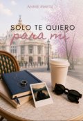 Portada del libro "Solo te quiero para m&iacute;"