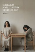 Portada del libro "Sobrevivir no es lo mismo que estar bien"