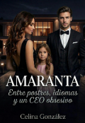 Portada del libro "Amaranta: Entre postres, idiomas y un Ceo obsesivo."