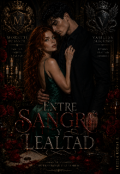 Portada del libro "Entre Sangre y Lealtad"