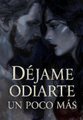 Portada del libro "D&eacute;jame odiarte un poco m&aacute;s "