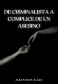 Portada del libro "De Criminalista A C&oacute;mplice De Un Asesino"