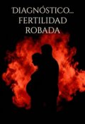 Portada del libro "Diagn&Oacute;stico: Fertilidad Robada"