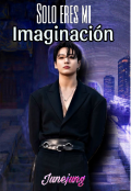 Portada del libro "Solo eres mi Imaginaci&oacute;n [ Jeon Jungkook ]"