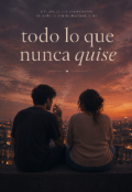 Portada del libro "Todo lo que nunca quise."