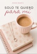Portada del libro "Solo te quiero para m&iacute;"