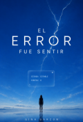 Portada del libro "El Error Fue Sentir"