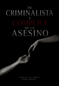 Portada del libro "De Criminalista A C&oacute;mplice De Un Asesino"
