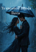 Portada del libro "Te encontr&eacute; bajo la lluvia "