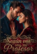 Portada del libro "Seg&Uacute;n Vos Sos Mi Profesor "