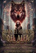 Portada del libro "Bajo El Hechizo Del Alfa"