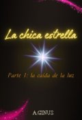 Portada del libro "La chica Estrella Parte 1: La Ca&iacute;da De La Luz"