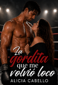 Portada del libro "La gordita que me volvi&oacute; loco"