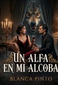 Portada del libro "Un Alfa En Mi Alcoba"