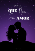 Portada del libro "Todo lo que nunca fue amor"