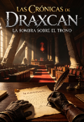 Portada del libro "Las Cr&oacute;nicas de Draxcan: La Sombra Sobre El Trono"