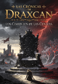 Portada del libro "Las Cr&oacute;nicas de Draxcan: Los Cimientos de las Cenizas "