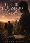 Portada del libro "Llegu&eacute; demasiado tarde "