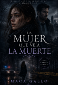 Portada del libro "La Mujer Que Ve&Iacute;a La Muerte"