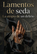 Portada del libro "Lamentos de seda La utop&iacute;a del delirio"