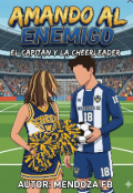Portada del libro "Amando al enemigo: el capit&aacute;n y la cheerleader "