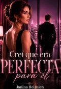 Portada del libro "Cre&iacute; que era perfecta para &eacute;l "
