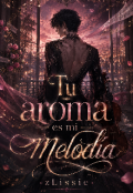 Portada del libro "Tu Aroma Es Mi Melod&iacute;a "