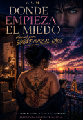 Portada del libro "Donde Empieza El Miedo: Manual para sobrevivir al caos"