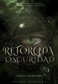 Portada del libro "Retorcida Oscuridad"