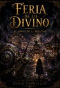 Portada del libro "Feria De Lo Divino: El L&Iacute;mite De La Realidad"