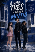 Portada del libro "&Eacute;ramos tres y alguien minti&oacute;"