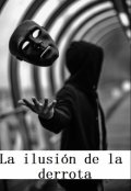 Portada del libro "La Ilusi&oacute;n de la derrota (gratis durante el mundial 2026 )"