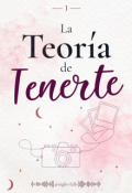 Portada del libro "La Teor&iacute;a de Tenerte"