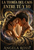 Portada del libro "La Teor&Iacute;a Del Caos Entre Tu Y Yo"