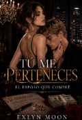 Portada del libro "T&uacute; Me Perteneces: El Esposo Que Compr&eacute; "