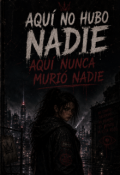 Portada del libro "Aqu&Iacute; No Hubo Nadie  Aqu&Iacute; Nunca Muri&Oacute; Nadie"