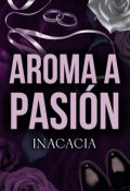 Portada del libro "Aroma a Pasi&oacute;n - [omegaverse]"