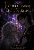 Portada del libro "La Podredumbre De Los Mundos Bellos: Vol&uacute;men 1"