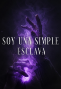 Portada del libro "Soy Una Simple Esclava"