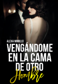 Portada del libro "Veng&aacute;ndome En La Cama De Otro Hombre "