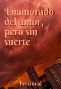 Portada del libro "Enamorado del amor pero sin suerte"
