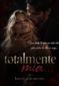 Portada del libro "Totalmente m&iacute;a... Inevitablemente tuya "