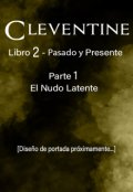 Portada del libro "Cleventine 2: Pasado y Presente [parte 1: El Nudo Latente]"